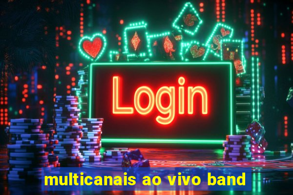 multicanais ao vivo band